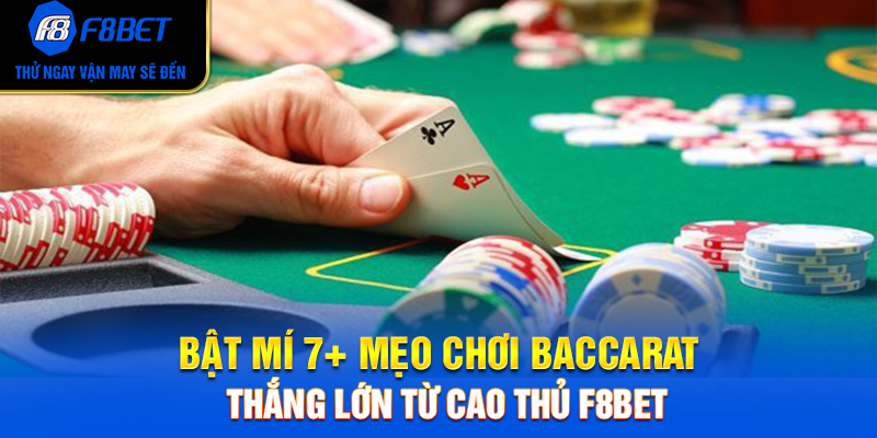 Bật Mí 7+ Mẹo Chơi Baccarat Thắng Lớn Từ Cao Thủ F8BET